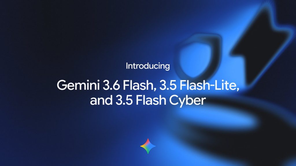 DeepMind 推出 Gemini 3.6 Flash、3.5 Flash-Lite 同 3.5 Flash Cyber：新一代 AI 模型解析｜trafficholic AI趨勢