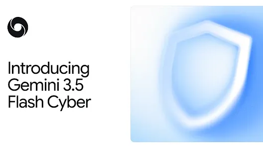 Google 推出 Gemini 3.5 Flash Cyber：輕量級網絡安全模型｜trafficholic AI趨勢